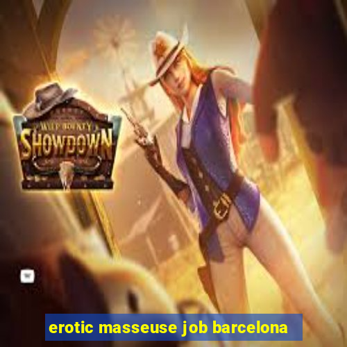 erotic masseuse job barcelona